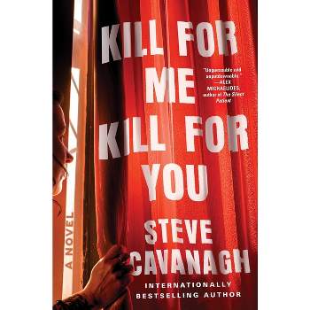 Kill for Me, Kill for You - by  Steve Cavanagh (Hardcover)