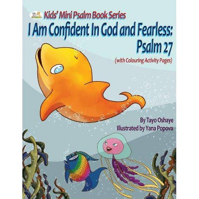 I Am Confident In God and Fearless - (Kids' Mini Psalm Book) by  Tayo Oshaye (Paperback)