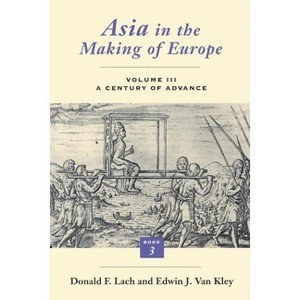 Asia in the Making of Europe, Volume III - (Asia in the Making of Europe Volume III) 2nd Edition by  Donald F Lach (Paperback) - 1 of 1