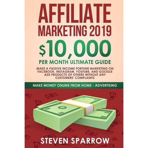Affiliate Marketing 2019 Make Money Online From Home In 2019 By Steven Sparrow Paperback - 