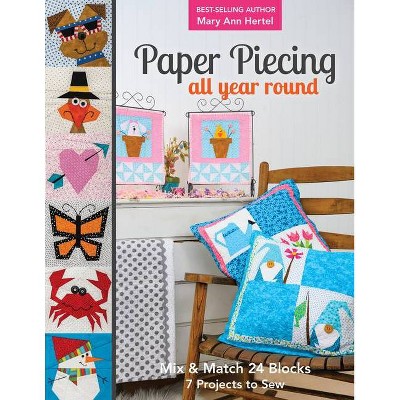 Paper Piecing All Year Round - by  Mary Hertel (Paperback)