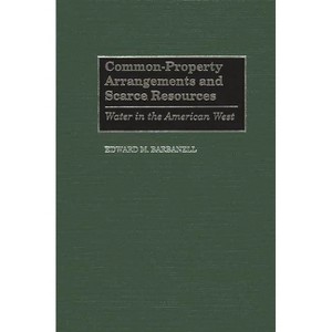 Common-Property Arrangements and Scarce Resources - by  Edward Barbanell (Hardcover) - 1 of 1