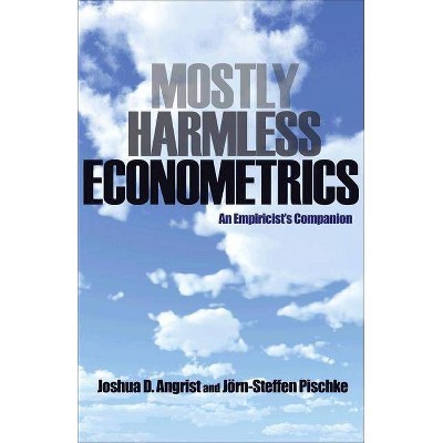 Mostly Harmless Econometrics - by  Joshua D Angrist & Jörn-Steffen Pischke (Paperback)