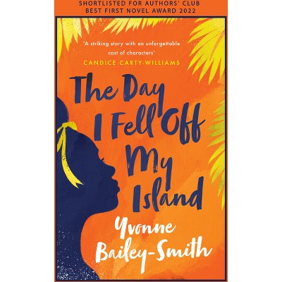 The Day I Fell Off My Island - by  Yvonne Bailey-Smith (Paperback)