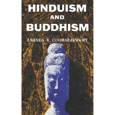 Hindusium and Buddhism - by  Ananda K Coomeraswamy (Paperback)