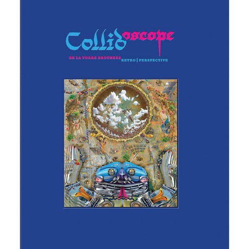 Collidoscope: De La Torre Brothers - (hardcover) : Target