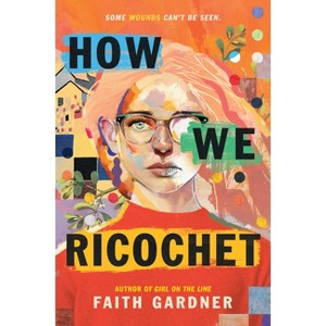 How We Ricochet - by  Faith Gardner (Hardcover) - 1 of 1