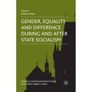 Gender, Equality and Difference During and After State Socialism - (Studies in Central and Eastern Europe) by  R Kay (Paperback) - 1 of 1