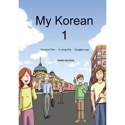 My Korean 1 - by  Young a Cho & In Jung Cho & Douglas Ling (Paperback)