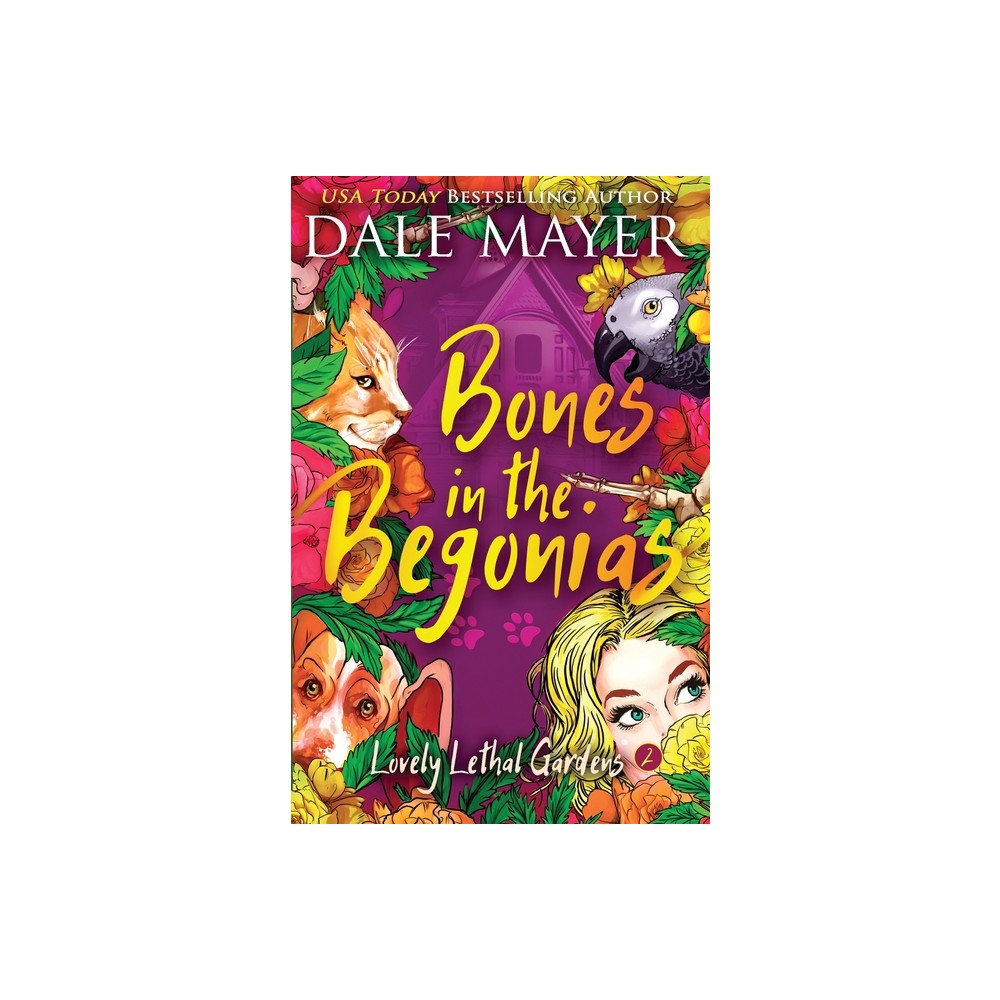 Bones in the Begonias - (Lovely Lethal Gardens) by Dale Mayer (Paperback)