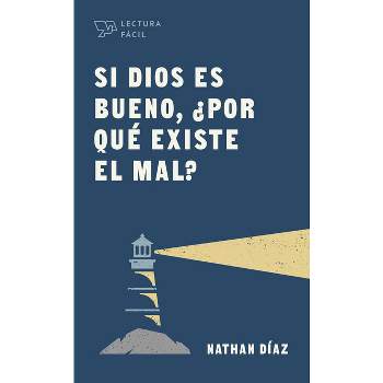 Si Dios Es Bueno, ¿Por Qué Existe El Mal? - (Lectura Fácil) by  Nathan Díaz (Paperback)