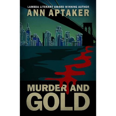 Murder and Gold - (Cantor Gold Crime) by  Ann Aptaker (Paperback)