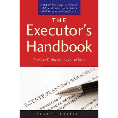 The Executor's Handbook - 4th Edition by  Theodore E Hughes & David Klein (Paperback)