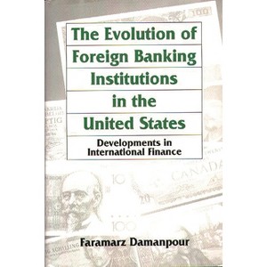 The Evolution of Foreign Banking Institutions in the United States - (African Studies; 129) by  Faramarz Damanpour (Hardcover) - 1 of 1