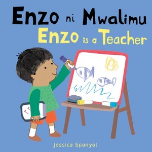 Enzo Ni Mwalimu / Enzo Is a Teacher (Swahili Bilingual Edition) - (Books4school Editions) by  Jessica Spanyol (Board Book) - 1 of 1