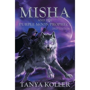 Misha and the Purple Moon Prophecy - by  Tanya Koller (Paperback) - 1 of 1