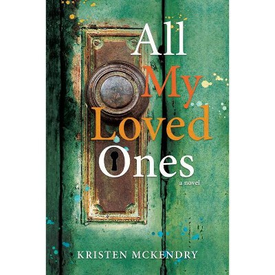 All My Loved Ones - by  Kristen McKendry (Paperback)