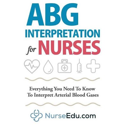 ABG Interpretation for Nurses - by  Nedu (Paperback)