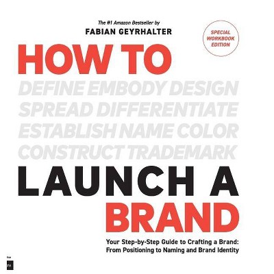 How to Launch a Brand - SPECIAL WORKBOOK EDITION (2nd Edition) - by  Fabian Geyrhalter (Hardcover)