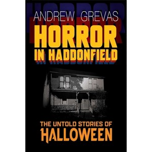Horror in Haddonfield - by  Andrew Grevas (Paperback) - 1 of 1