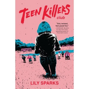 Teen Killers Club - by  Lily Sparks (Paperback) - 1 of 1