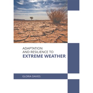 Adaptation and Resilience to Extreme Weather - by  Gloria Davies (Hardcover) - 1 of 1