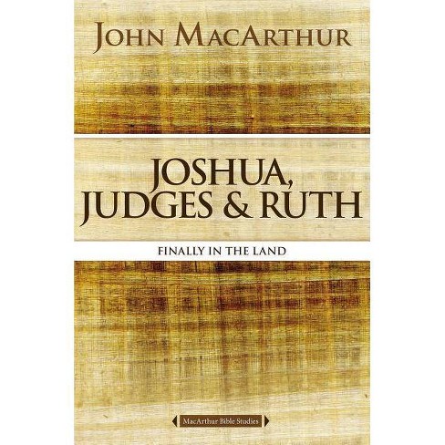Joshua, Judges, and Ruth - (MacArthur Bible Studies) by  John F MacArthur (Paperback) - image 1 of 1