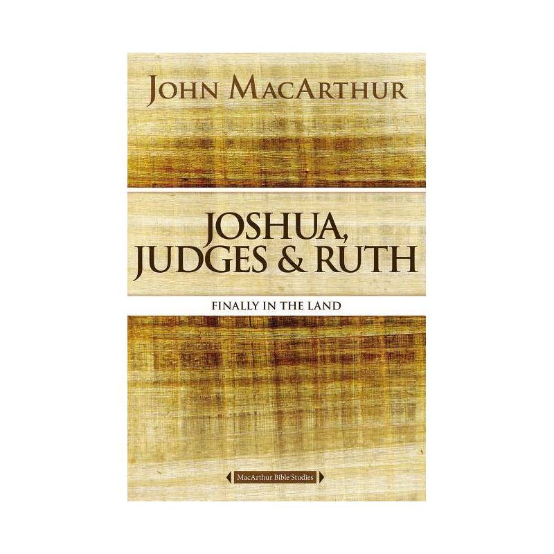 Joshua, Judges, and Ruth - (MacArthur Bible Studies) by  John F MacArthur (Paperback), 1 of 2