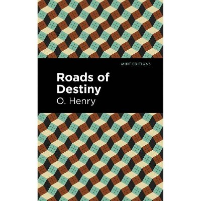 Roads of Destiny - (Mint Editions) by  O Henry (Paperback)