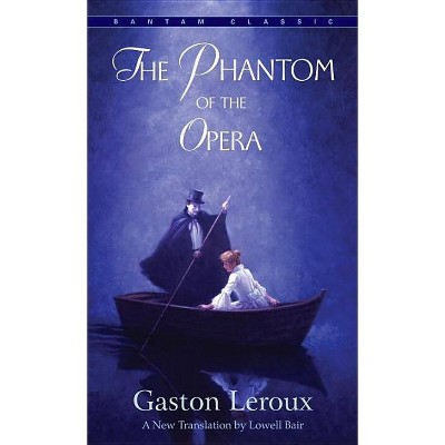 The Phantom of the Opera - (Bantam Classics) by  Gaston LeRoux (Paperback)