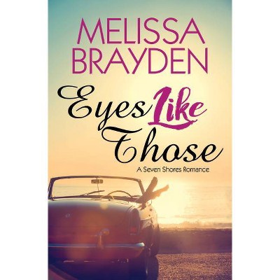 Eyes Like Those - (Seven Shores Romance) by  Melissa Brayden (Paperback)