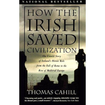 How the Irish Saved Civilization - (Hinges of History) by  Thomas Cahill (Paperback)