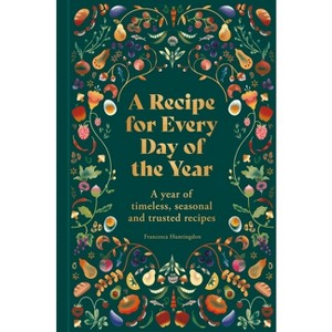 A Recipe for Every Day of the Year - by  Francesca Huntingdon (Hardcover) - 1 of 1
