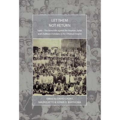 Let Them Not Return - (War and Genocide) by  David Gaunt & Naures Atto & Soner O Barthoma (Paperback)