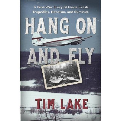 Hang on and Fly - by  Tim Lake (Paperback)