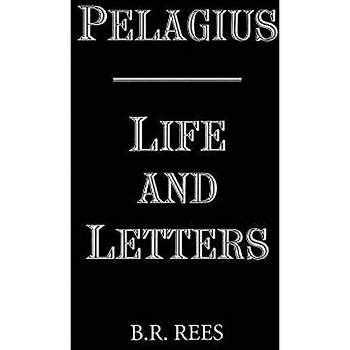 Pelagius: Life and Letters - by  B R Rees (Paperback)