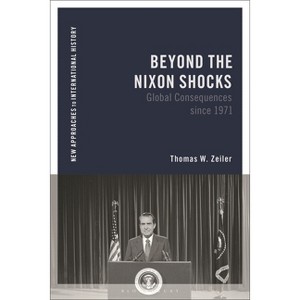 Beyond the Nixon Shocks - (New Approaches to International History) by  Thomas Zeiler (Hardcover) - 1 of 1