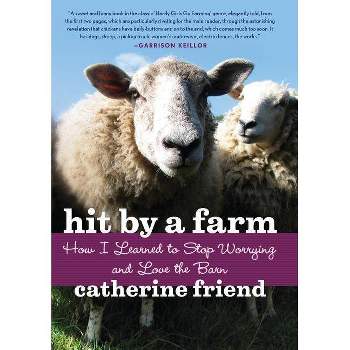 Hit by a Farm - by  Catherine Friend (Paperback)