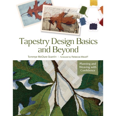 Tapestry Design Basics and Beyond - by  Tommye McClure Scanlin (Spiral Bound)