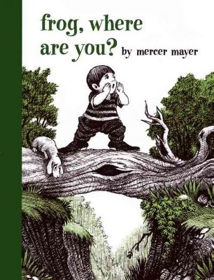 Frog, Where Are You? - (Boy, a Dog, and a Frog) by  Mercer Mayer (Hardcover)