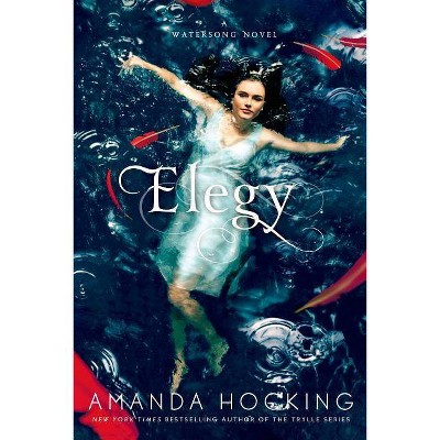 Elegy - (Watersong Novel) by  Amanda Hocking (Paperback)