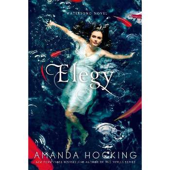 Elegy - (Watersong Novel) by  Amanda Hocking (Paperback)