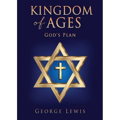 Kingdom of Ages - by  George Lewis (Paperback)