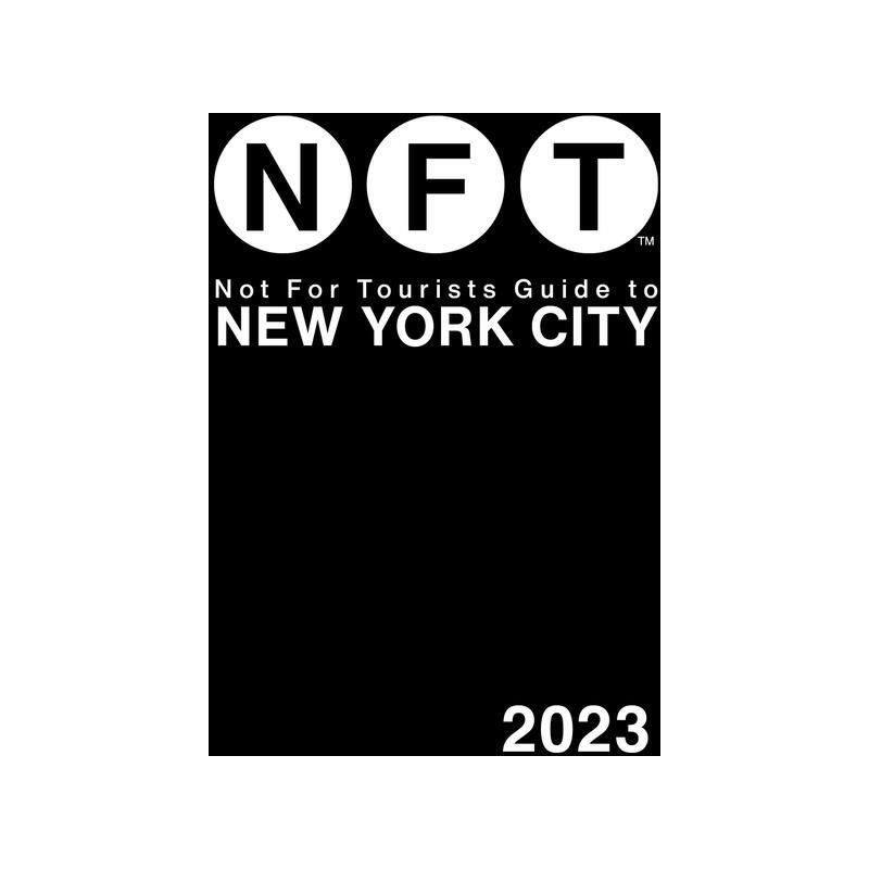 Not for Tourists Guide to New York City 2023 - (Not for Tourists Guides) (Paperback), 1 of 2