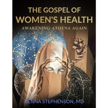 The Gospel of Women's Health - by  Kenna Stephenson (Paperback)