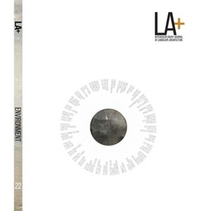 LA+ Environment - (La+ Interdisciplinary Journal of Landscape Architecture) by  Karen Karen m'Closkey (Paperback) - 1 of 1