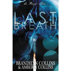 Last Breath - (Rayne Tour) by  Brandilyn Collins & Amberly Collins (Paperback) - 1 of 1