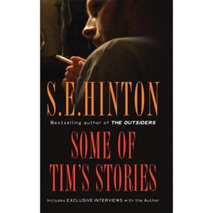 Some of Tim's Stories - (Stories and Storytellers) by  S E Hinton (Hardcover) - 1 of 1