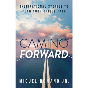 Camino Forward - by  Miguel Romano (Paperback) - 1 of 1