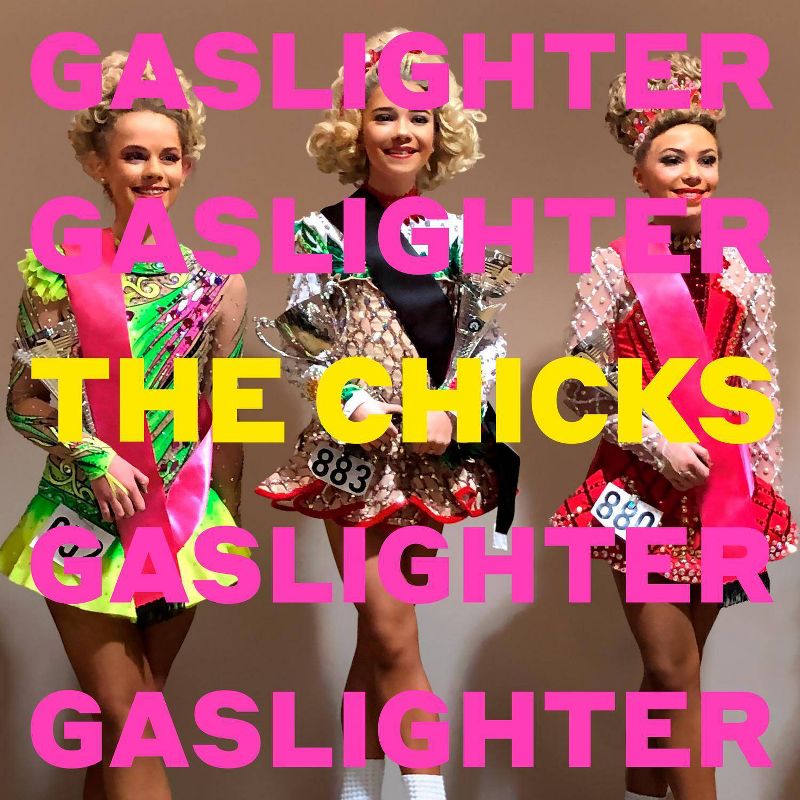 The Chicks - Gaslighter, 1 of 2